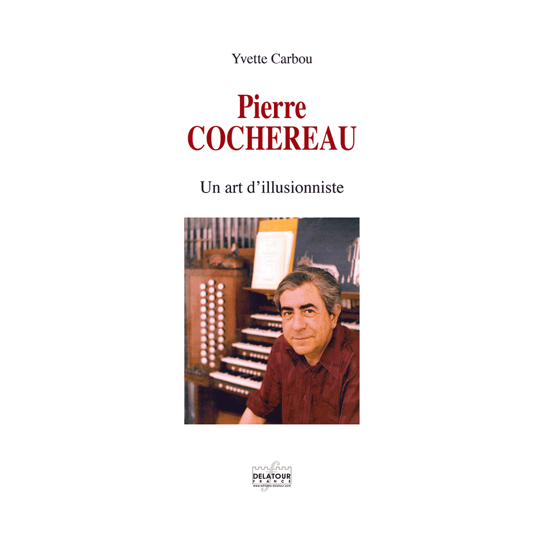 Pierre Cochereau - Un art d'illusionniste